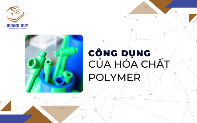 Công dụng của hóa chất polymer